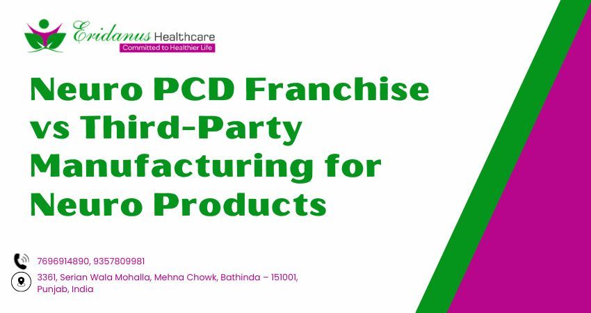 Neuro PCD Franchise vs Third-Party Manufacturing for Neuro Products